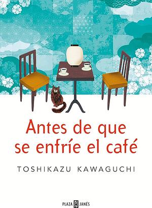 Antes de que se enfríe el café by Toshikazu Kawaguchi