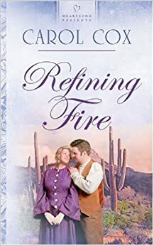 Refining Fire by Carol Cox, Colleen L. Reece