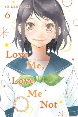 Love Me, Love Me Not, Vol. 6 by Io Sakisaka