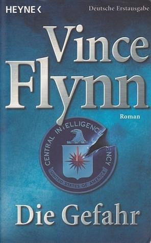 Die Gefahr by Vince Flynn, Vince Flynn