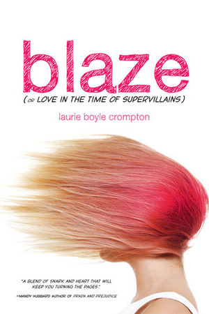 Blaze (or Love in the Time of Supervillains) by Laurie Boyle Crompton