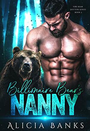 Billionaire Bear's Nanny by Alicia Banks