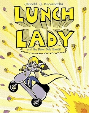 Lunch Lady and the Bake Sale Bandit by Jarrett J. Krosoczka
