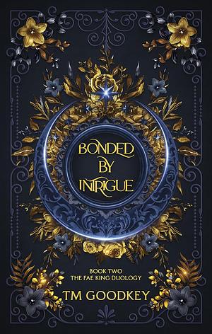 Bonded by Intrugue by T.M. Goodkey