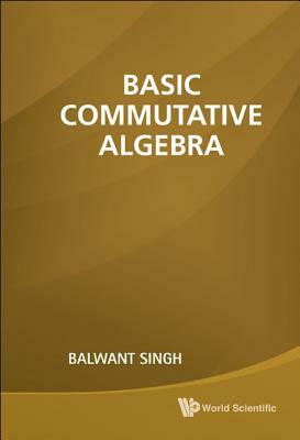 Basic Commutative Algebra by Balwant Singh