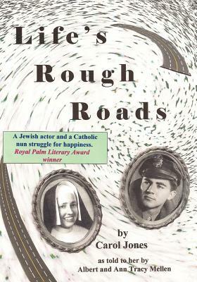 Life's Rough Roads: A Jewish actor and a Catholic nun struggle for happiness by Carol Jones