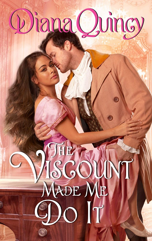 The Viscount Made Me Do It by Diana Quincy