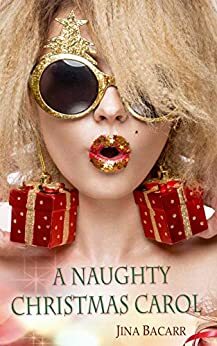 A Naughty Christmas Carol by Jina Bacarr