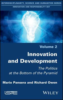 Innovation and Development: The Politics at the Bottom of the Pyramid by Richard Owen, Mario Pansera