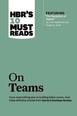 HBR's 10 Must Reads on Teams by Harvard Business Review, Kathleen M. Eisenhardt, Jon R. Katzenbach