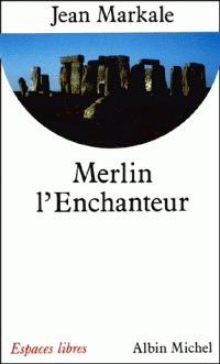 Merlin L'Enchanteur by Jean Markale