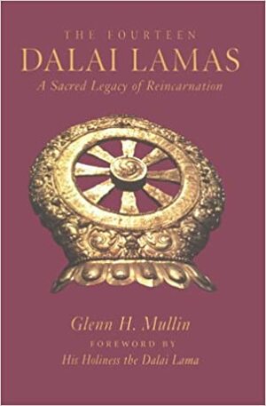 The Fourteen Dalai Lamas: A Sacred Legacy of Reincarnation by Glenn H. Mullin, Dalai Lama XIV, Valerie Shepherd