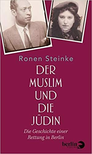 Der Muslim und die Jüdin: Die Geschichte einer Rettung in Berlin by Ronen Steinke