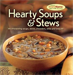 Hearty SoupsStews Recipes by Publications International Ltd