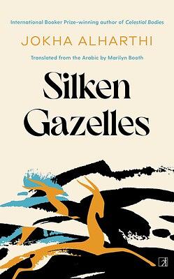 Silken Gazelles by Jokha Alharthi