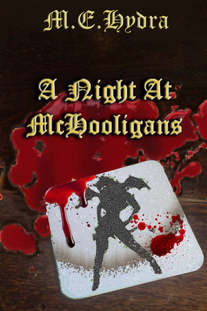 A Night at McHooligans by M.E. Hydra