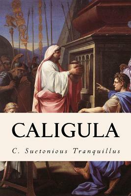 Caligula by C. Suetonious Tranquillus
