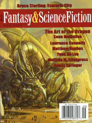 The Magazine of Fantasy and Science Fiction, August/September 2009 (The Magazine of Fantasy & Science Fiction, #684) by Jessie Thompson, Bruce Sterling, Sophie M. White, Tina Kuzminski, Nancy Springer, Sean McMullen, Melinda M. Snodgrass, Rand B. Lee, Yoon Ha Lee, Gordon Van Gelder, Albert E. Cowdrey, Lawrence C. Connolly, Matthew Hughes, Georges-Olivier Châteaureynaud