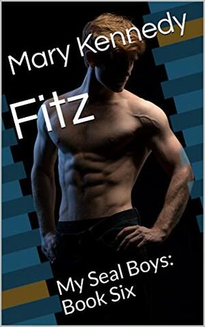 Fitz: My Seal Boys: Book Six by Mary Kennedy