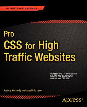 Pro CSS for High Traffic Websites by Inayaili de Leon, Antony Kennedy