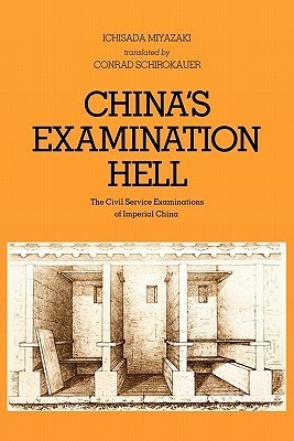 China's Examination Hell: The Civil Service Examinations of Imperial China by Conrad Schirokauer, Ichisada Miyazaki