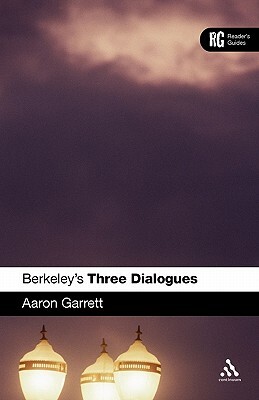 Berkeley's 'three Dialogues': A Reader's Guide by Aaron Garrett