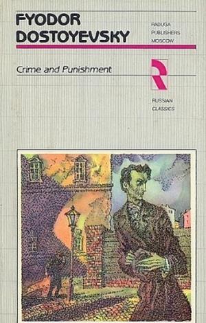 Crime and Punishment by Fyodor Dostoevsky