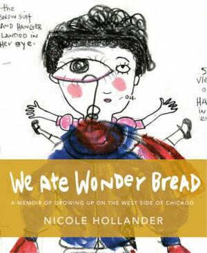 We Ate Wonder Bread by Nicole Hollander