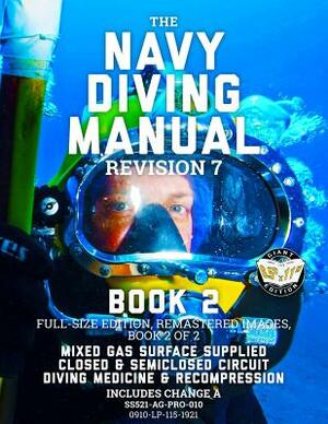 The Navy Diving Manual - Revision 7 - Book 2: Full-Size Edition, Remastered Images, Book 2 of 2: Mixed Gas Surface Supplied, Closed & Semiclosed Circu by Us Navy, Carlile Media