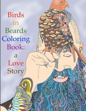 Birds in Beards Coloring Book: A love story. by Shoshanah Lee Marohn