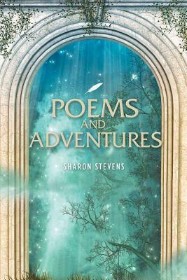 Poems and Adventure by Sharon Stevens