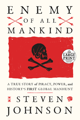 Enemy of All Mankind: A True Story of Piracy, Power, and History's First Global Manhunt by Steven Johnson