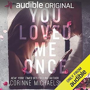 You Loved Me Once by Corinne Michaels