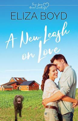 A New Leash on Love: A Clean Small Town Romance by Eliza Boyd