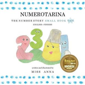 The Number Story 1 NUMEROTARINA: Small Book One English-Finnish by Anna