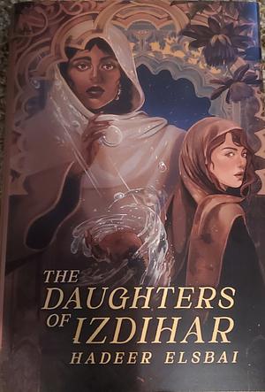 The Daughters of Izdihar (Fox&Wit Edition) by Hadeer Elsbai