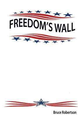 Freedom's Wall by Bruce Robertson