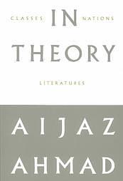 In Theory: Nations, Classes, Literatures by Aijaz Ahmad