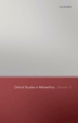 Oxford Studies in Metaethics 13 by 