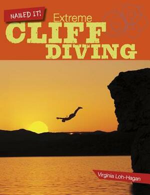 Extreme Cliff Diving by Virginia Loh-Hagan