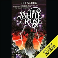 The White Rose by Glen Cook