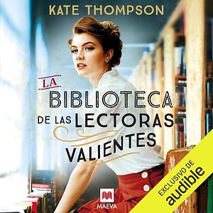 La Biblioteca de las Lectoras Valientes by Kate Thompson