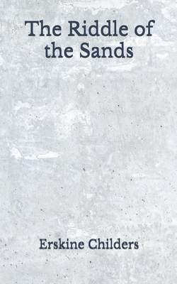 The Riddle of the Sands: (Aberdeen Classics Collection) by Erskine Childers