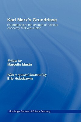 Karl Marx's Grundrisse: Foundations of the Critique of Political Economy 150 Years Later by 