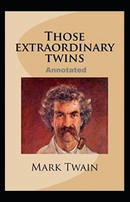 Those Extraordinary Twins Annotated by Mark Twain