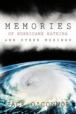 Memories of Hurricane Katrina and Other Musings by Jack O'Connor