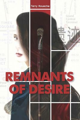 Remnants of Desire by Terry Roueche