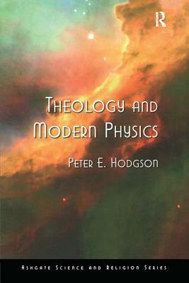Theology and Modern Physics by Peter E. Hodgson
