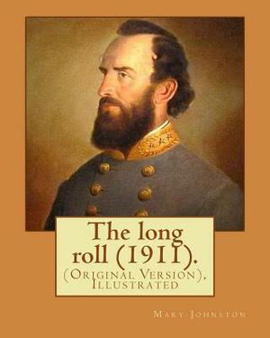 The long roll (1911). By: Mary Johnston, Illustrated By: N. C. Wyeth (October 22, 1882 - October 19, 1945): (Original Version), Illustrated by N.C. Wyeth, Mary Johnston