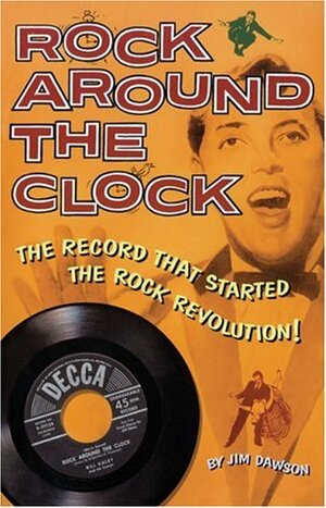 Rock Around the Clock: The Record That Started the Rock Revolution! by Ian Whitcomb, Jim Dawson